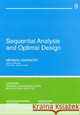 SEQUENTIAL ANALYSIS AND OPTIMAL DESIGN Herman Chernoff 9780898710069 SOCIETY FOR INDUSTRIAL & APPLIED MATHEMATICS,