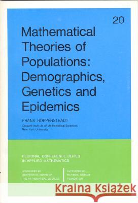 MATHEMATICAL THEORIES OF POPULATIONS Frank C. Hoppensteadt 9780898710175 SOCIETY FOR INDUSTRIAL & APPLIED MATHEMATICS,