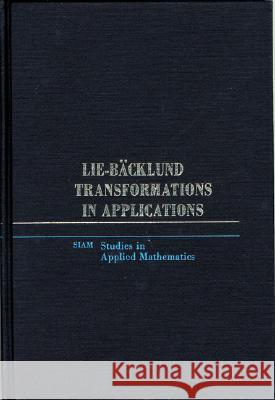 LIE-BACKLUND TRANSFORMATIONS IN APPLICATIONS R. L. Anderson N. Kh. Ibragimov 9780898711516 SOCIETY FOR INDUSTRIAL & APPLIED MATHEMATICS,