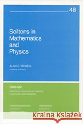 Solitons in Mathematics and Physics Alan C. Newell 9780898711967 SOCIETY FOR INDUSTRIAL & APPLIED MATHEMATICS,