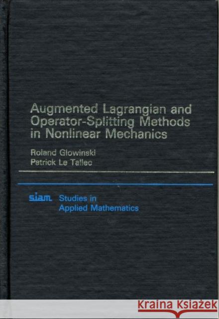 Augmented Lagrangian and Operator-splitting Methods in Nonlinear Mechanics R. Glowinski Patrick Le Tallec 9780898712308 SOCIETY FOR INDUSTRIAL & APPLIED MATHEMATICS,
