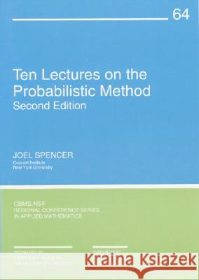 TEN LECTURES ON THE PROBABILISTIC METHOD Joel H. Spencer 9780898713251