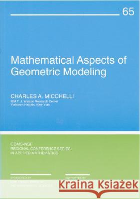 MATHEMATICAL ASPECTS OF GEOMETRIC MODELING Charles A. Micchelli 9780898713312