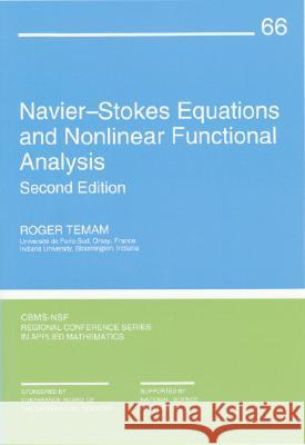 NAVIER-STOKES EQUATIONS AND NONLINEAR FUNCTIONAL ANALYSIS Roger Temam 9780898713404 SOCIETY FOR INDUSTRIAL & APPLIED MATHEMATICS,