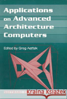 Applications on Advanced Architecture Computers  9780898713688 Society for Industrial & Applied Mathematics,