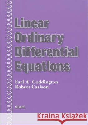 Linear Ordinary Differential Equations Earl A. Coddington Robert Carlson 9780898713886