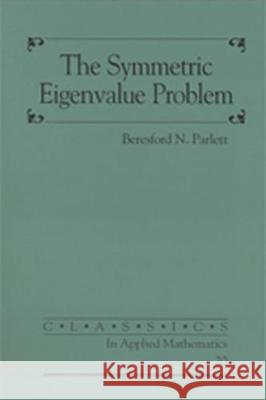 Symmetric Eigenvalue Problem Beresford N Parlett 9780898714029 0