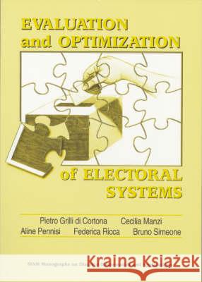 EVALUATION AND OPTIMIZATION OF ELECTORAL SYSTEMS Pietro Grilli Di Cortona Cecilia Manzi 9780898714227