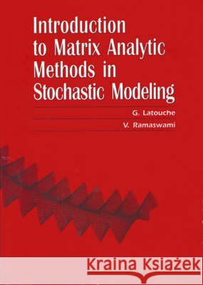 INTRODUCTION TO MATRIX ANALYTIC METHODS IN STOCHASTIC MODELING G. Latouche V. Ramaswami 9780898714258