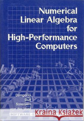 NUMERICAL LINEAR ALGEBRA ON HIGH-PERFORMANCE COMPUTERS J. J. Dongarra Iain S. Duff 9780898714289 SOCIETY FOR INDUSTRIAL & APPLIED MATHEMATICS,