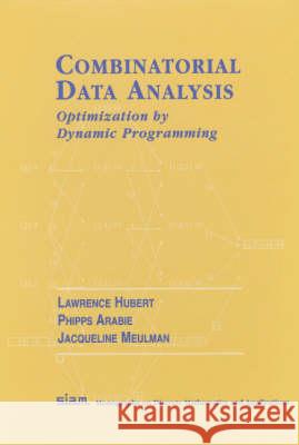 COMBINATORIAL DATA ANALYSIS Lawrence Hubert Phipps Arabie 9780898714784 SOCIETY FOR INDUSTRIAL & APPLIED MATHEMATICS,
