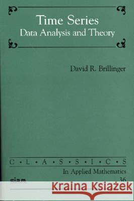 TIME SERIES D. R. Brillinger 9780898715019 SOCIETY FOR INDUSTRIAL & APPLIED MATHEMATICS,
