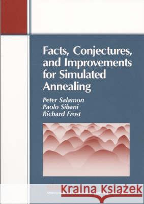 Facts, Conjectures, and Improvements for Simulated Annealing Salamon, Peter 9780898715088 SOCIETY FOR INDUSTRIAL & APPLIED MATHEMATICS,