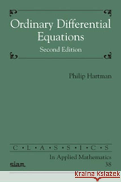 Ordinary Differential Equations Philip Hartman 9780898715101 SOCIETY FOR INDUSTRIAL & APPLIED MATHEMATICS,
