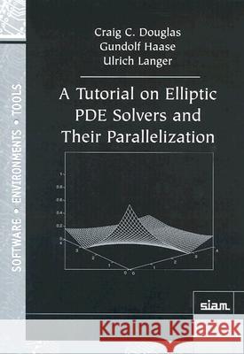 A Tutorial on Elliptic PDE Solvers and Their Parallelization  9780898715415 