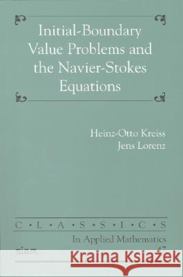 Initial-Boundary Value Problems and the Navier-Stokes Equations Heinz-Otto Kreiss Jens Lorenz 9780898715651