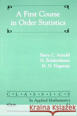 A First Course in Order Statistics Barry C. Arnold N. Balakrishnan 9780898716481