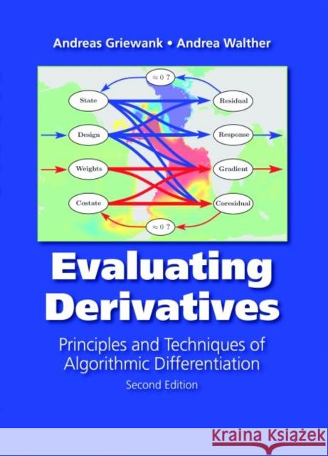Evaluating Derivatives: Principles and Techniques of Algorithmic Differentiation Griewank, Andreas 9780898716597 SOCIETY FOR INDUSTRIAL & APPLIED MATHEMATICS,