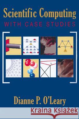 Scientific Computing with Case Studies Dianne P. (University Of Maryland, College Park, Md O'leary 9780898716665