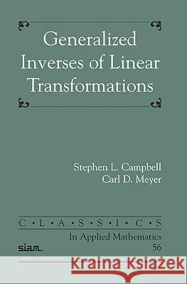 Generalized Inverses of Linear Transformations Stephen L. Campbell Carl D. Meyer 9780898716719 SOCIETY FOR INDUSTRIAL & APPLIED MATHEMATICS,