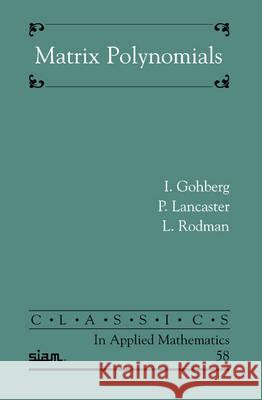 Matrix Polynomials  9780898716818 Society for Industrial & Applied Mathematics,