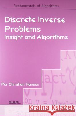 Discrete Inverse Problems: Insight and Algorithms Per Christian Hansen 9780898716962 0
