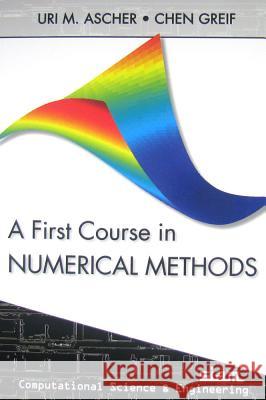 A First Course on Numerical Methods Uri M Ascher 9780898719970 0