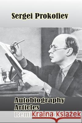 Sergei Prokofiev: Autobiography, Articles, Reminiscences S. Shlifstein Rose Prokofieva 9780898751499 University Press of the Pacific