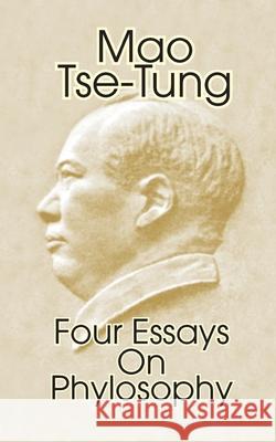 Mao Tse-Tung: Four Essays on Philosophy Mao Tse-Tung 9780898751819 University Press of the Pacific