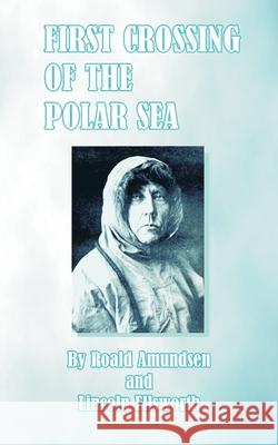 First Crossing of the Polar Sea Roald Amundsen Lincoln Ellsworth 9780898752878 University Press of the Pacific