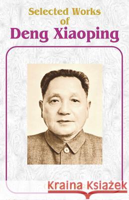 Selected Works of Deng Xiaoping: 1975-1982 Deng Xiaoping 9780898753417 University Press of the Pacific