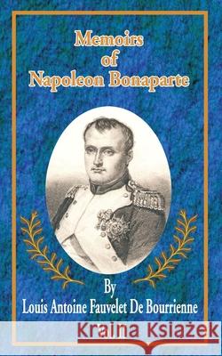 Memoirs of Napoleon Bonaparte Louis Antonine Fauve D Ramsay Weston Phipps 9780898753455