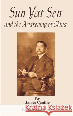 Sun Yat Sen: And the Awakening of China James Cantlie C. Sheridan Jones 9780898753547 University Press of the Pacific