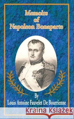 Memoirs of Napoleon Bonaparte Louis Antonine Fauve D Ramsay Weston Phipps 9780898753592