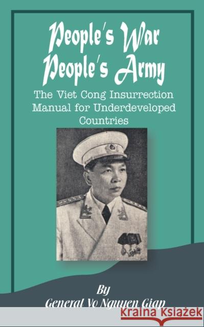 People's War People's Army: The Viet Cong Insurrection Manual for Underdeveloped Countries Vo Nguyen Giap 9780898753714 University Press of the Pacific