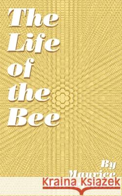 The Life of the Bee Maurice Maeterlinck Alfred Sutro 9780898753752 University Press of the Pacific