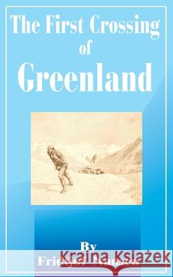 The First Crossing of Greenland Fridtjof Nansen Hubert Majendie Gepp 9780898753776 University Press of the Pacific