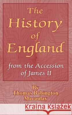 The History of England: from the Accession of James II (Vol. II) Macaulay, Thomas Babington 9780898754018 University Press of the Pacific
