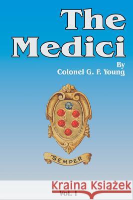 The Medici, Volume 1 G. F. Young 9780898754124 University Press of the Pacific