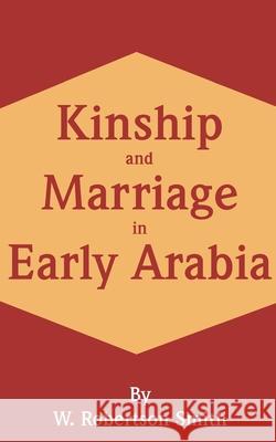 Kinship and Marriage in Early Arabia W. Robertson Smith 9780898754872 University Press of the Pacific