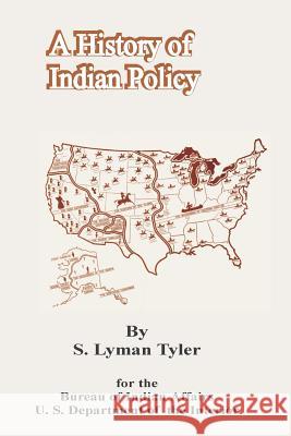 A History of Indian Policy S. Lyman Tyler Rogers C. B. Morton 9780898756739 University Press of the Pacific