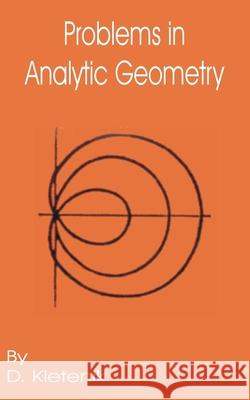 Problems in Analytic Geometry D. Kletenik N. Vefimov O. Soroka 9780898757149 University Press of the Pacific