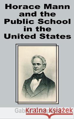 Horace Mann and the Public School in the United States Gabriel Compayri 9780898759181 University Press of the Pacific