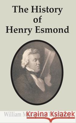 The History of Henry Esmond William Makepeace Thackeray 9780898759334