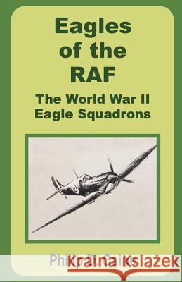 Eagles of the RAF: The World War II Eagle Squadrons Caine, Philip D. 9780898759716 University Press of the Pacific