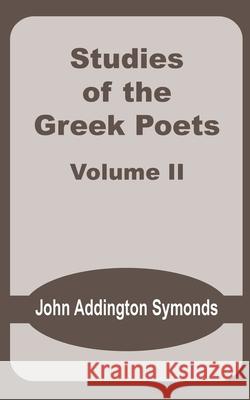 Studies of the Greek Poets (Volume Two) John Addington Symonds 9780898759969 University Press of the Pacific