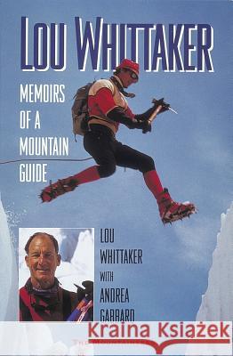 Lou Whittaker: Memoirs of a Mountain Guide Lou Whittaker 9780898864595 Mountaineers Books