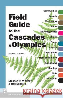 Field Guide to the Cascades & Olympics Stephen R. Whitney Rob Sandelin Elizabeth Briars 9780898868081 Mountaineers Books