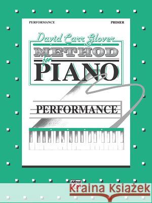 Glover Method:Performance, Primer: David Carr Glover Method for Piano David Carr Glover, Jay Stewart 9780898988345