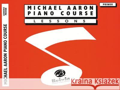 Michael Aaron Piano Course: Lessons, Primer Michael Aaron 9780898988512 Warner Bros. Publications Inc.,U.S.